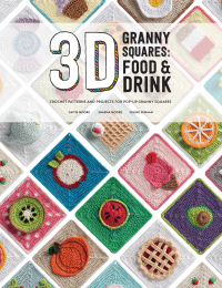 Cover image: 3D Granny Squares: Food and Drink 9781446314739