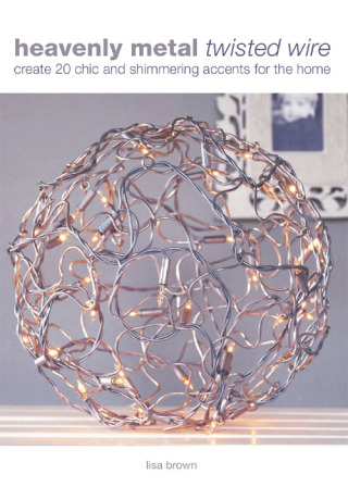 Cover image: Heavenly Metal Twisted Wire 1st edition 9780715327753