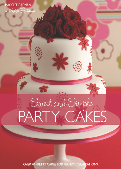 Sweet and Simple Party Cakes: Over 40 Pretty Cakes for Perfect Celebrations - FULL INSTANT DOWNLOAD | PDF DOCX EPUB