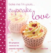 Cover image: Bake Me I'm Yours . . . Cupcake Love 9781446354032