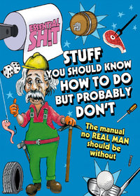 Cover image: Essential Shit - Stuff You Should Know How to Do, but Probably Don't 9781446300428