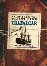 صورة الغلاف: Tales from the Front Line: Trafalgar 9780715339169