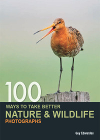 Imagen de portada: 100 Ways to Take Better Nature & Wildlife Photographs 9780715331491