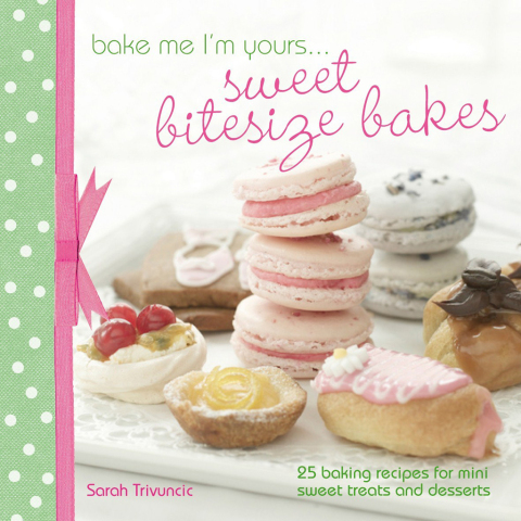Bake Me I'm Yours . . . Sweet Bitesize Bakes: 25 Baking Recipes for Mini Sweet Treats and Desserts - FULL INSTANT DOWNLOAD | PDF DOCX EPUB
