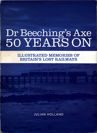Cover image: Dr Beeching's Axe 50 Years On 9781446302675