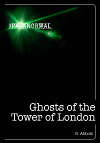 صورة الغلاف: Ghosts of the Tower of London 9781446358429