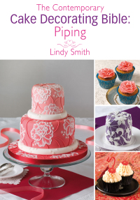 Titelbild: The Contemporary Cake Decorating Bible: Piping 9781446358665