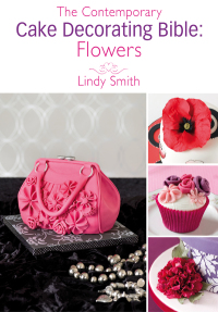 Cover image: The Contemporary Cake Decorating Bible: Flowers 9781446358689