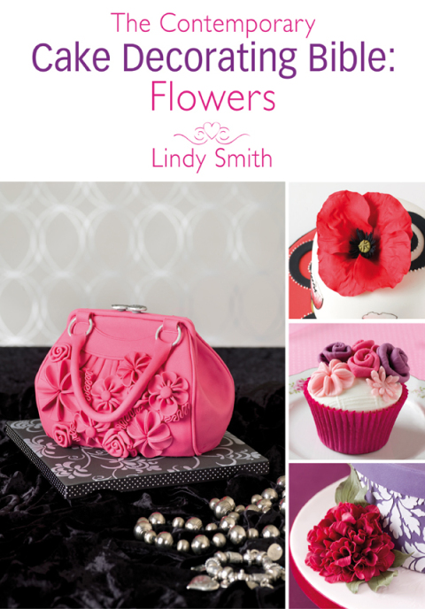 The Contemporary Cake Decorating Bible: Flowers: A sample chapter from The Contemporary Cake Decorating Bible - FULL INSTANT DOWNLOAD | PDF DOCX EPUB
