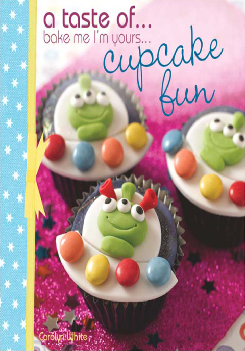 A taste of... Bake Me I'm Yours… Cupcake Fun: Five sample projects from Carolyn White's latest book - FULL INSTANT DOWNLOAD | PDF DOCX EPUB