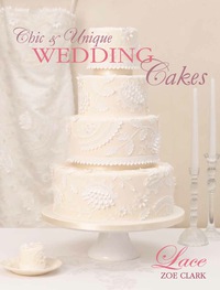 表紙画像: Chic & Unique Wedding Cakes - Lace 9781446359020