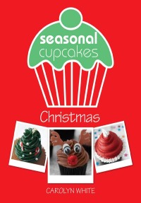 表紙画像: Seasonal Cupcakes: Christmas 9781446303016