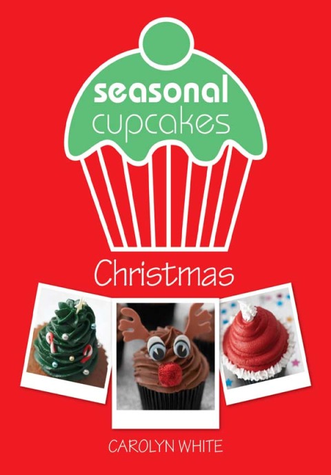 Seasonal Cupcakes: Christmas: 3 fun & festive cupcake decorating projects - FULL INSTANT DOWNLOAD | PDF DOCX EPUB