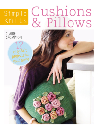 Cover image: Simple Knits: Cushions & Pillows 9781446303030