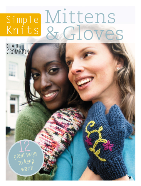 Simple Knits: Mittens & Gloves: 12 Great Ways to Keep Warm - FULL INSTANT DOWNLOAD | PDF DOCX EPUB