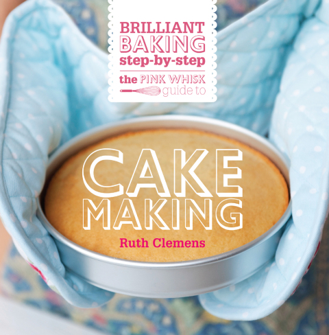 The Pink Whisk Guide to Cake Making: Brilliant Baking Step-by-Step - FULL INSTANT DOWNLOAD | PDF DOCX EPUB