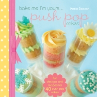 表紙画像: Bake me im Yours… Push Pop Cakes 9781446303061