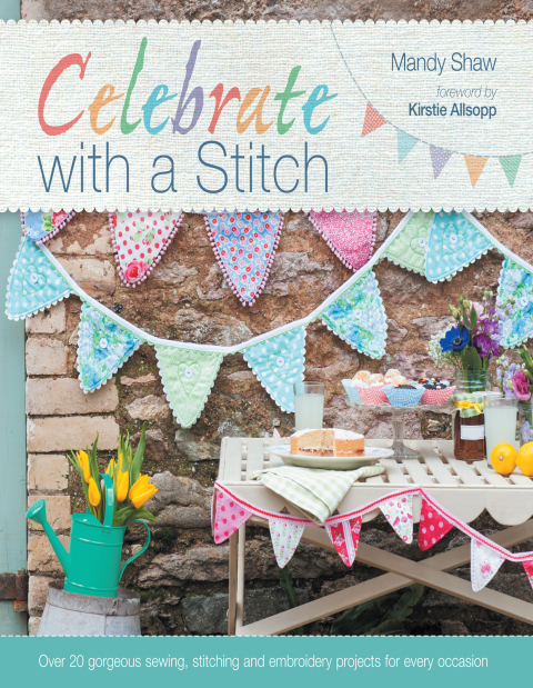 Celebrate with a Stitch: Over 20 Gorgeous Sewing, Stitching and Embroidery Projects for Every Occasion - FULL INSTANT DOWNLOAD | PDF DOCX EPUB