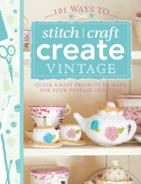 表紙画像: 101 Ways to Stitch, Craft, Create Vintage 9781446303726