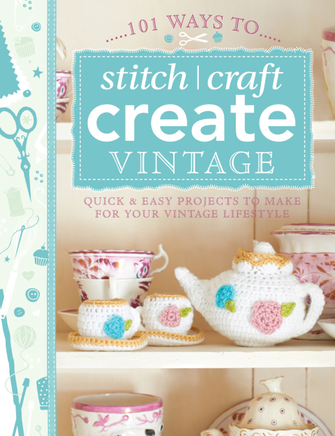 101 Ways to Stitch, Craft, Create Vintage: Quick & Easy Projects to Make for Your Vintage Lifestyle - FULL INSTANT DOWNLOAD | PDF DOCX EPUB