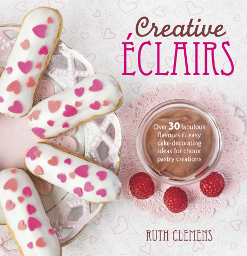 Creative Éclairs: Over 30 Fabulous Flavours & Easy Cake-Decorating Ideas for Choux Pastry Creations - FULL INSTANT DOWNLOAD | PDF DOCX EPUB
