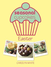 صورة الغلاف: Seasonal Cupcakes - Easter 9781446362600