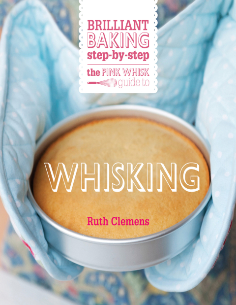 The Pink Whisk Guide to Whisking: Brilliant baking step-by-step - FULL INSTANT DOWNLOAD | PDF DOCX EPUB
