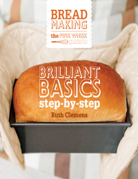 صورة الغلاف: The Pink Whisk Guide to Bread Making 9781446303269