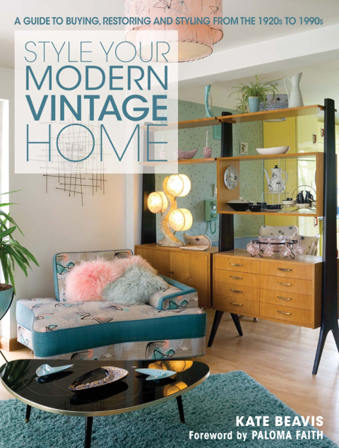 Style Your Modern Vintage Home: A Guide to Buying, Restoring and Styling from the 1920s to 1990s - FULL INSTANT DOWNLOAD | PDF DOCX EPUB