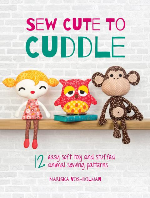 Sew Cute to Cuddle: 12 easy soft toy and stuffed animal sewing patterns - FULL INSTANT DOWNLOAD | PDF DOCX EPUB