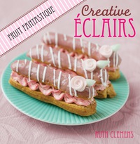Cover image: Creative Eclairs: Fruit Fantastique 9781446367544