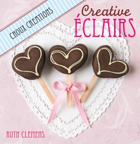 Cover image: Creative Eclairs: Choux Creations 9781446367568