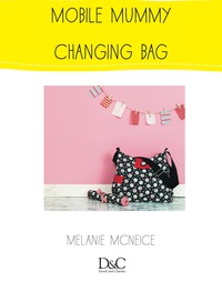 Imagen de portada: Sew Cute to Carry - Mobile Mummy Changing Bag 9781446368343