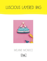 Titelbild: Sew Cute to Carry - Luscious Little Layered Bag 9781446368381