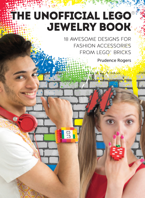 The Unofficial LEGO® Jewelry Book: 18 Awesome Designs for Fashion Accessories from LEGO® Bricks - FULL INSTANT DOWNLOAD | PDF DOCX EPUB