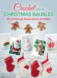 表紙画像: Crochet your Christmas Baubles 9781446305799