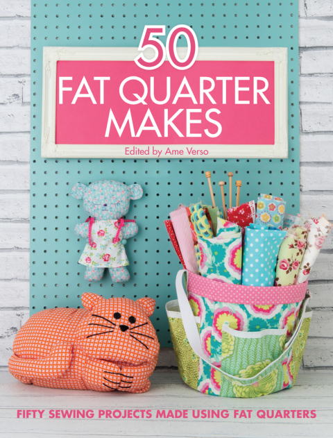 50 Fat Quarter Makes: Fifty Sewing Projects Made Using Fat Quarters - FULL INSTANT DOWNLOAD | PDF DOCX EPUB