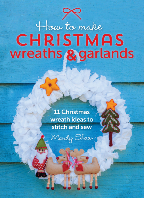 How to Make Christmas Wreaths & Garlands: 11 Christmas Wreath Ideas to Stitch and Sew - FULL INSTANT DOWNLOAD | PDF DOCX EPUB