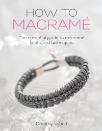 Cover image: How to Macramé 9781446306697