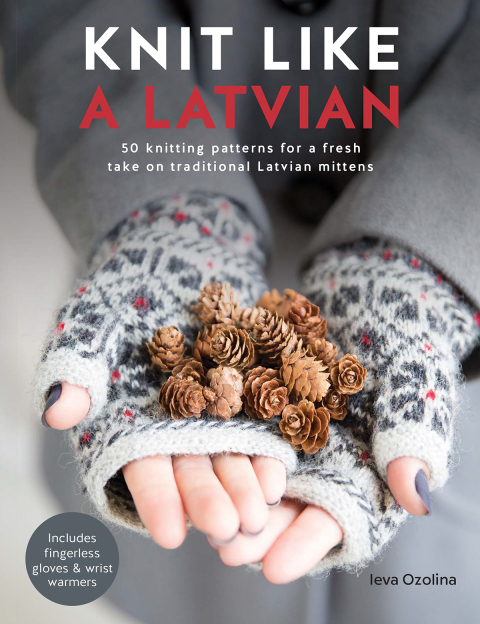 Knit Like a Latvian: 50 Knitting Patterns for a Fresh Take on Traditional Latvian Mittens - FULL INSTANT DOWNLOAD | PDF DOCX EPUB