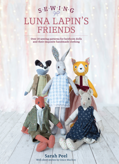 Sewing Luna Lapin's Friends: Over 20 Sewing Patterns for Heirloom Dolls and Their Exquisite Handmade Clothing - FULL INSTANT DOWNLOAD | PDF DOCX EPUB