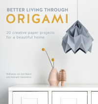صورة الغلاف: Better Living Through Origami 9781446307120