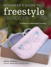 صورة الغلاف: Beginner's Guide to Freestyle Embroidery 9781446377376