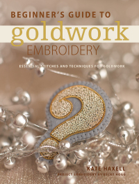 Cover image: Beginner's Guide to Goldwork Embroidery 9781446377451
