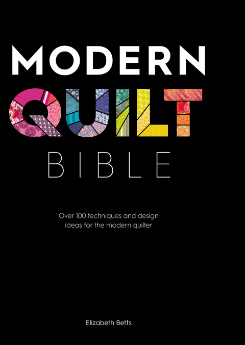 Modern Quilt Bible: Over 100 Techniques and Design Ideas for the Modern Quilter - FULL INSTANT DOWNLOAD | PDF DOCX EPUB