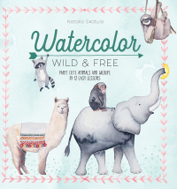 Cover image: Watercolor: Wild & Free 9781446308264