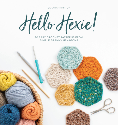 Hello Hexie!: 20 Easy Crochet Patterns from Simple Granny Hexagons - FULL INSTANT DOWNLOAD | PDF DOCX EPUB