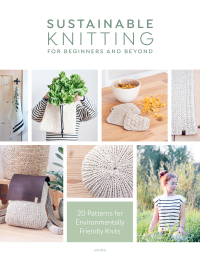 Cover image: Sustainable Knitting for Beginners and Beyond 9781446308813