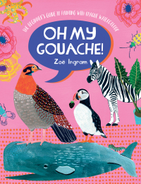 Cover image: Oh My Gouache! 9781446308318