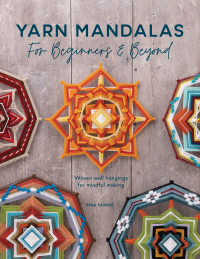 صورة الغلاف: Yarn Mandalas For Beginners And Beyond 9781446309100